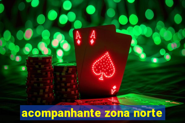 acompanhante zona norte